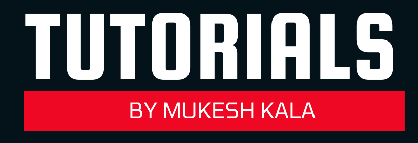 Tutorials by Mukesh Kala